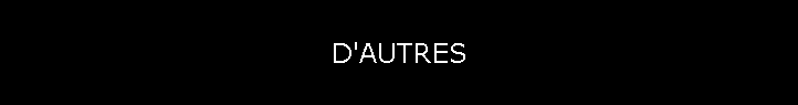D'AUTRES